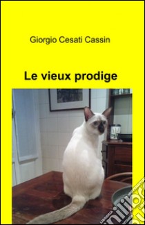 Le vieux prodige libro di Cesati Cassin Giorgio