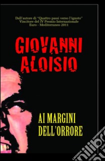 Ai margini dell'orrore libro di Aloisio Giovanni