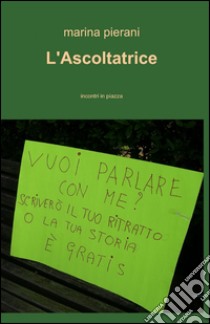 L'ascoltatrice libro di Pierani Marina