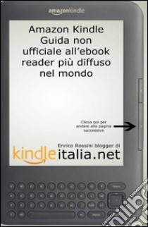 Kindle: guida non ufficiale all'ebook reader più diffuso nel mondo libro di Rossini Enrico