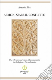 Armonizzare il conflitto libro di Ricci Antonio