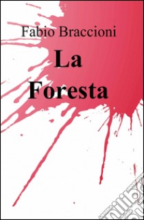 La foresta libro di Braccioni Fabio