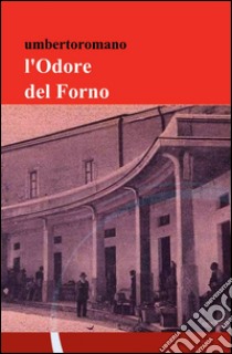 L'odore del forno libro di Romano Umberto