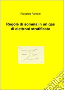 Regole di somma in un gas di elettroni stratificato libro di Fantoni Riccardo