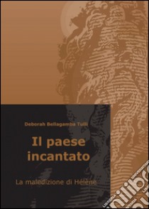 Il paese incantato libro di Bellagamba Tulli Deborah