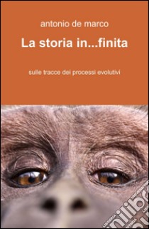 La storia in... finita libro di De Marco Antonio