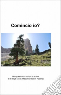 Comincio io? libro di D'Amico Daniele