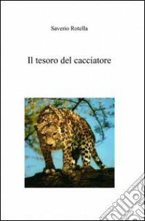 Il tesoro del cacciatore libro di Rotella Saverio