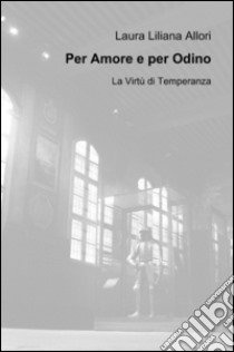 Per amore e per Odino libro di Allori Laura L.