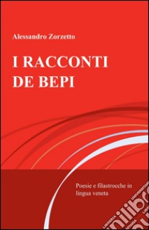 I racconti de Bepi libro di Zorzetto Alessandro