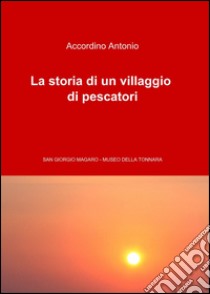 La storia di un villaggio di pescatori libro di Accordino Antonio