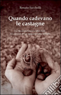 Quando cadevano le castagne libro di Sacchelli Renato