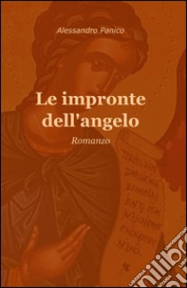 Le impronte dell'angelo libro di Panico Alessandro