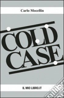 Cold case libro di Mocellin Carlo