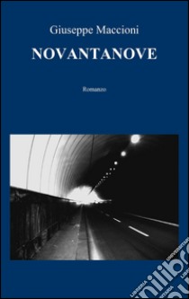 Novantanove libro di Maccioni Giuseppe