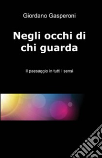 Negli occhi di chi guarda libro di Gasperoni Giordano