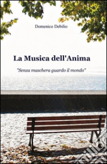 La musica dell'anima libro di Debilio Domenico