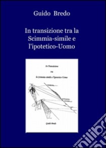 In transizione tra la scimmia-simile e l'ipotetico-uomo libro di Bredo Guido