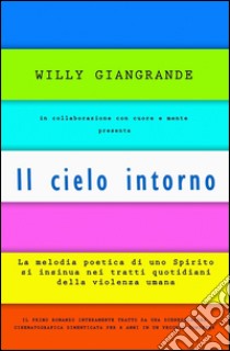 Il cielo intorno libro di Giangrande Willy