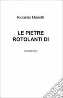 Le pietre rotolanti di Karondan libro di Mariotti Riccardo