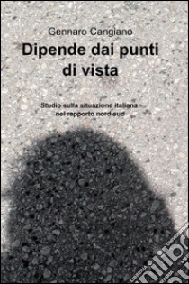 Dipende dai punti di vista libro di Cangiano Gennaro