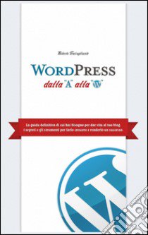 Wordpress dalla A alla W libro di Travagliante Roberto