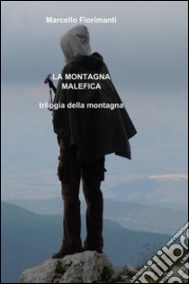 La montagna malefica libro di Fiorimanti Marcello