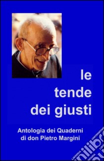 Le tende dei giusti libro di Moggi Vittorio