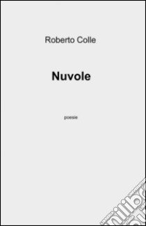 Nuvole libro di Colle Roberto