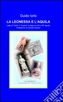 La leonessa e l'aquila libro di Iorio Guido