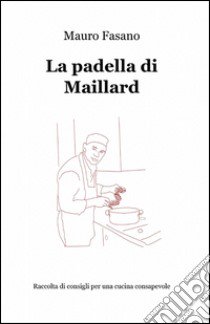 La padella di Maillard libro di Fasano Mauro