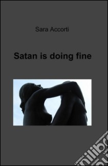 Satan is doing fine libro di Accorti Sara