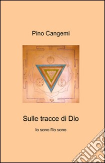 Sulle tracce di Dio libro di Cangemi Pino