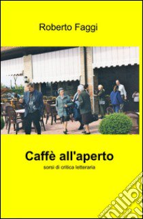 Caffè all'aperto libro di Faggi Roberto