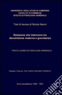 Relazione che intercorre tra denutrizione materna e gravidanza libro di Nanni Nicola