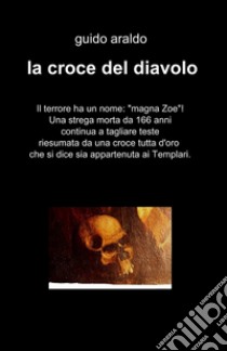 La croce del diavolo libro di Araldo Guido