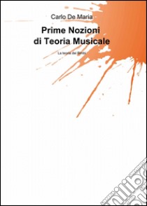 Prime nozioni di teoria musicale libro di De Maria Carlo