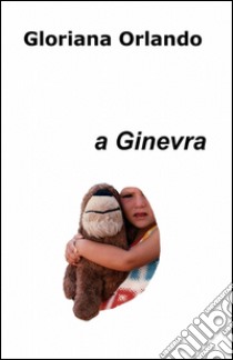 A Ginevra libro di Orlando Gloriana