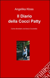 Il diario della cocci patty libro di Kloss Angelika