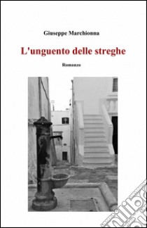 L'unguento delle streghe libro di Marchionna Giuseppe