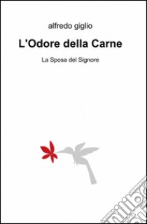 L'odore della carne libro di Giglio Alfredo