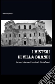 I misteri di villa Brandi libro di Vignaroli Stefano