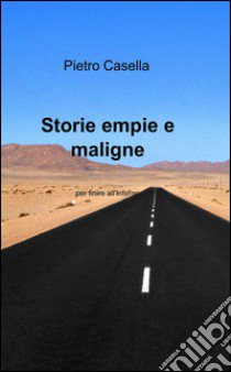 Storie empie e maligne libro di Casella Pietro