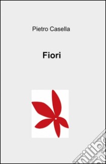 Fiori libro di Casella Pietro