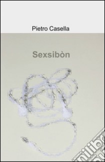 Sexsibòn libro di Casella Pietro