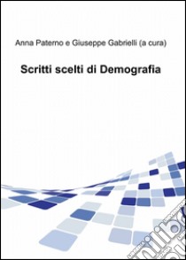 Scritti scelti di demografia libro di Paterno A. (cur.); Gabrielli G. (cur.)