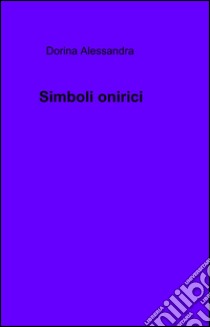 Simboli onirici libro di Dorina Alessandra