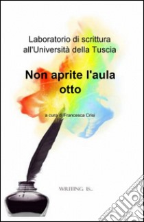 Laboratorio di scrittura all'università della Tuscia libro di Crisi Francesca