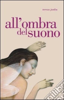 All'ombra del suono libro di Janku Tereza