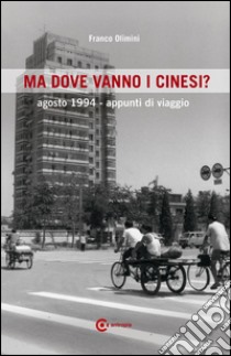 Ma dove vanno i cinesi? libro di Olimini Franco